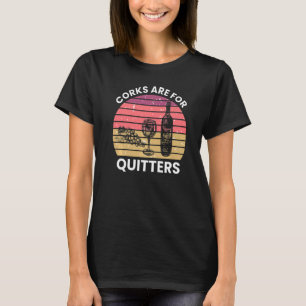 Retro Corks are for Quitters Drink Wine Stopper T-Shirt