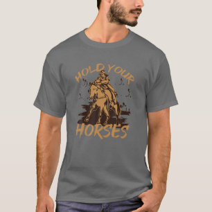 Retro Cowboy Hold Your Horse Rodeo Wild West Count T-Shirt