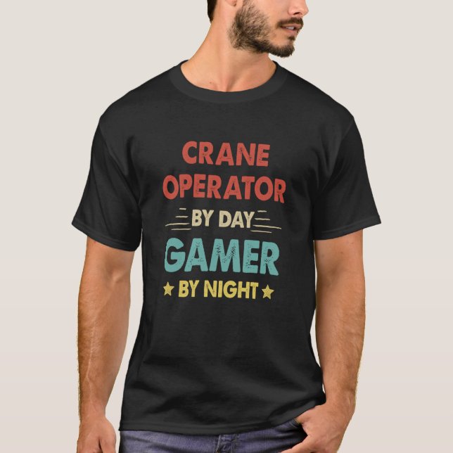 Retro Crane Operator By Day Gamer By Night T-Shirt (Front)