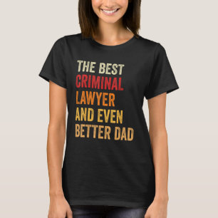 Retro Criminal Lawyer And Even Better Dad Father T-Shirt