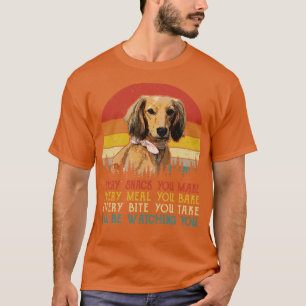 Retro Dachshund Every Snack You Make Every Meal Yo T-Shirt