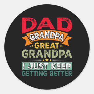 Retro Dad Grandpa Great Grandpa I Just Keep Gettin Classic Round Sticker