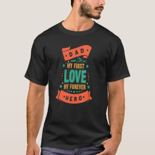 Retro Dad Love Jokes Dad My 1st Love My Forever He T-Shirt