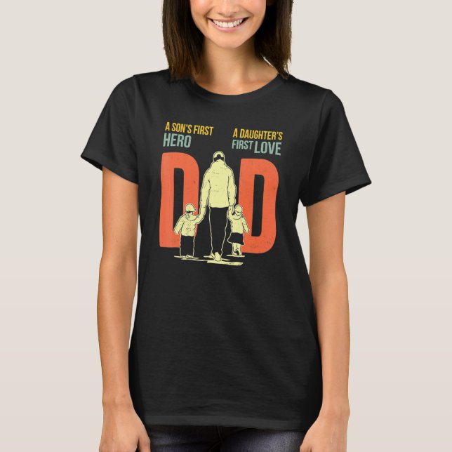 Retro Dad Son's First Hero Daughter's First Love F T-Shirt (Front)