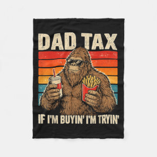 Retro Dad Tax If Buyin Tryin Bigfoot Fathers Day Fleece Blanket