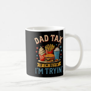 Retro Dad Tax If I'm Buyin' I'm Tryin' Funny Fathe Coffee Mug