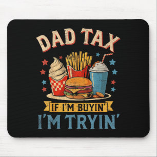 Retro Dad Tax If I'm Buyin' I'm Tryin' Funny Fathe Mouse Pad