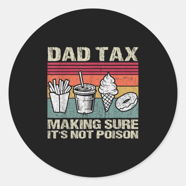 Retro Dad Tax Making Sure Its Not Poison Funny Fat Classic Round Sticker (Front)