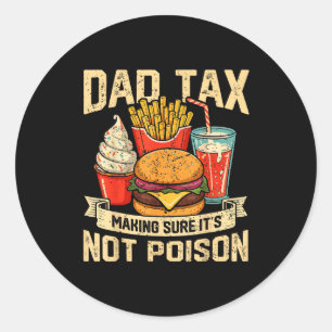 Retro Dad Tax Making Sure Its Not Poison Funny Fat Classic Round Sticker
