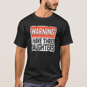Retro Daddy Joke Dad Warning I Have Three Daughter T-Shirt