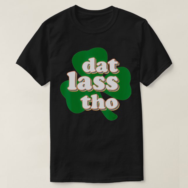 Retro Dat Lass Tho Irish St Patrick's Day Clover A T-Shirt (Design Front)