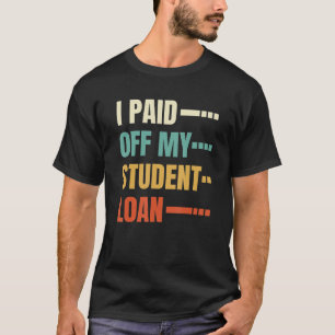 Retro Debt Loan Free - Vintage I Paid Off My Stude T-Shirt