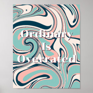 Retro design, Ordinary Is Overrated Poster 