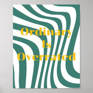 Retro design, Ordinary Is Overrated Poster