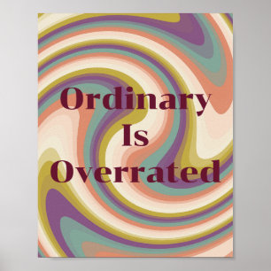 Retro design, Ordinary Is Overrated Poster 