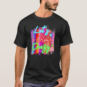 Retro Designs Let's Glow Crazy Bright Colours 80s T-Shirt