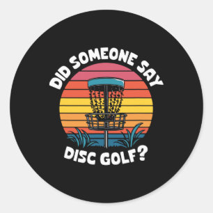 Retro Disc Golf Sket, Did Someone Say Disc Golf  Classic Round Sticker