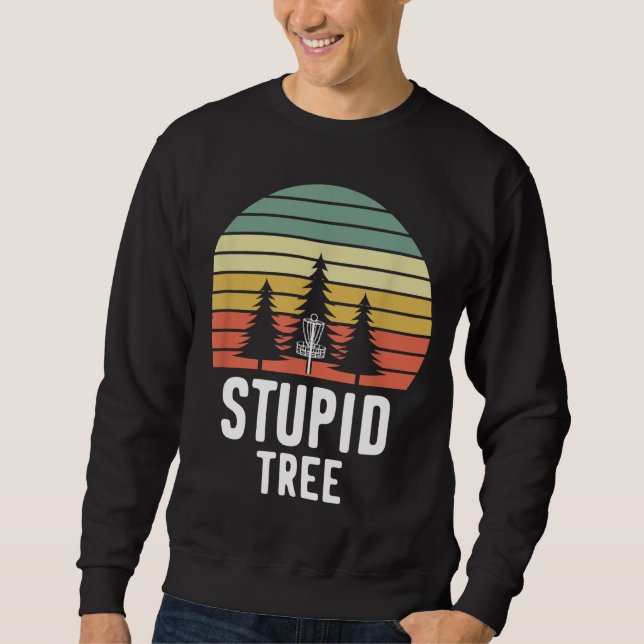 Retro Disc Golf Stupid Tree Funny Frisbee Golf Gif Sweatshirt (Front)