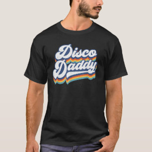 Retro Disco Daddy 60s 70s Party Costume Dad T-Shirt