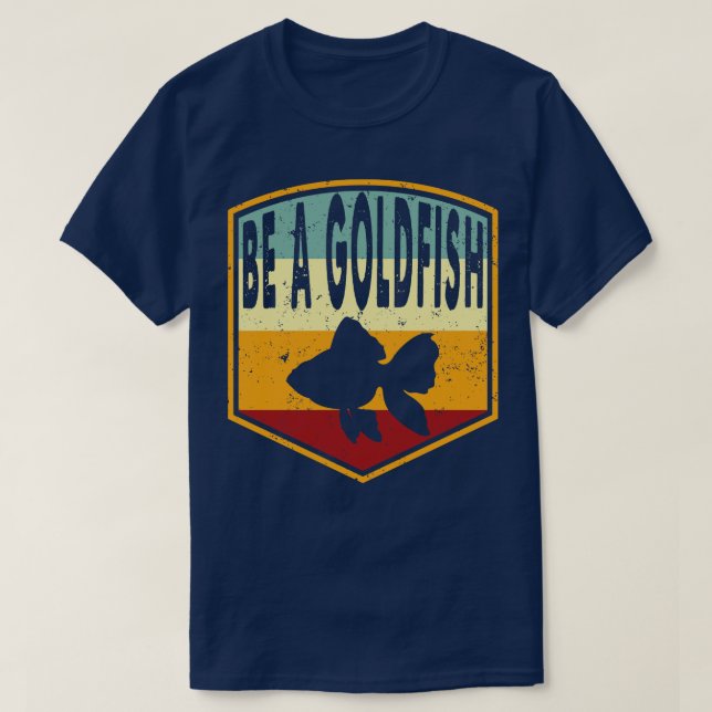 Retro Distressed Be A Goldfish T-Shirt (Design Front)