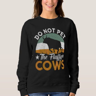 Retro Do Not Pet The Fluffy Cows Vintage Bison Buf Sweatshirt