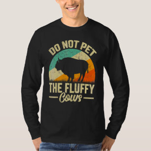 Retro Do Not Pet The Fluffy Cows Vintage Bison Buf T-Shirt