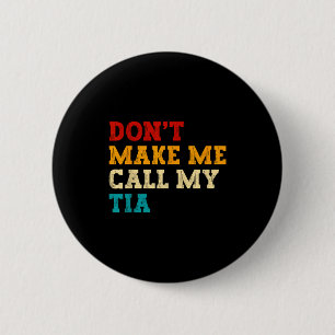 Retro Don’t Make Me Call My Tia Funny Grandkids Ne 6 Cm Round Badge