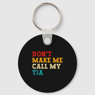 Retro Don’t Make Me Call My Tia Funny Grandkids Ne Key Ring