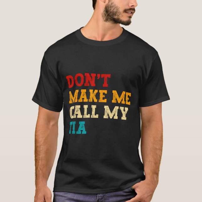 Retro Don’t Make Me Call My Tia Funny Grandkids Ne T-Shirt (Front)