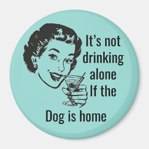 Retro Drink Alone Dog Lady Magnet