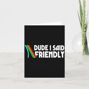 Retro Dude I Said Friendly Funny  Card
