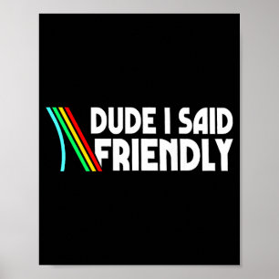 Retro Dude I Said Friendly Funny Poster