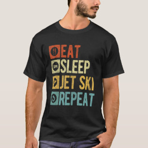 Retro Eat Sleep Jet Ski Repeat Jetski Jet Skier Vi T-Shirt