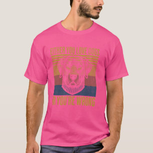 Retro Either You Love Dogs Or You're Wrong Funny Q T-Shirt