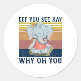 Retro Elephant Yoga Eff You See Kay Why Oh You Classic Round Sticker