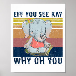 Retro Elephant Yoga Eff You See Kay Why Oh You Poster