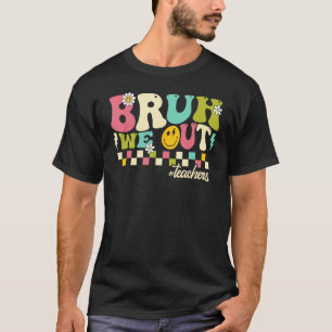 Retro End Of School Year Teacher Summer Bruh We Ou T-Shirt