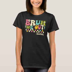 Retro End Of School Year Teacher Summer Bruh We Ou T-Shirt