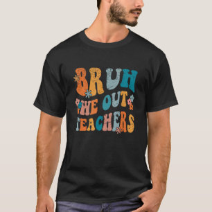 Retro End Of School Year Teacher Summer Bruh We Ou T-Shirt