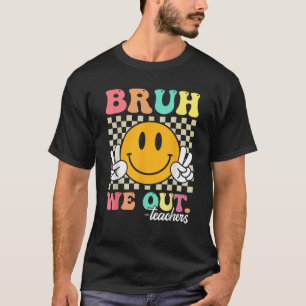 Retro End Of School Year Teacher Summer Bruh We Ou T-Shirt