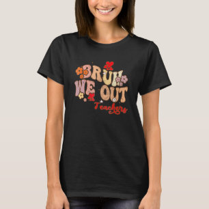 Retro End Of School Year Teacher Summer Bruh We Ou T-Shirt