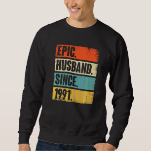 Retro Epic Husband Since 1991 31st Wedding Anivers Sweatshirt