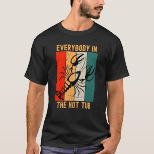 Retro Everybody In The Hot Tub Crawfish Eating Mar T-Shirt