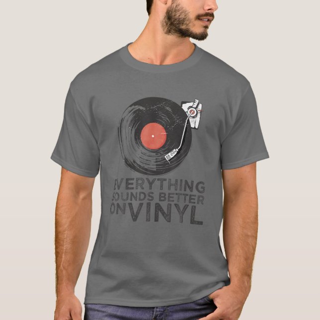 Retro Everything Sounds Better On Vinyl T-Shirt (Front)