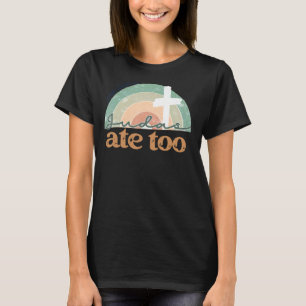 Retro Faith Christian Jesus Knew But Judas Ate Too T-Shirt