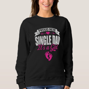 Retro Family Proud New Single Dad It's A Girl Gend Sweatshirt