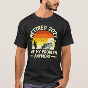 Retro Fishing Retired 2022 Not My Problem Anymore T-Shirt