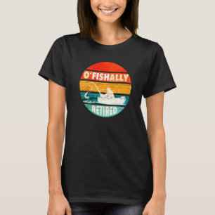 Retro Fishing Retirement O-Fish-Ally Retired T-Shirt