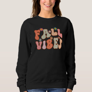 Retro Floral Fall Vibes Autumn Vibes Happy Fall Th Sweatshirt