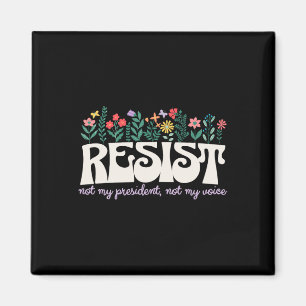 Retro Floral Resist Not My President Civil Rights Magnet